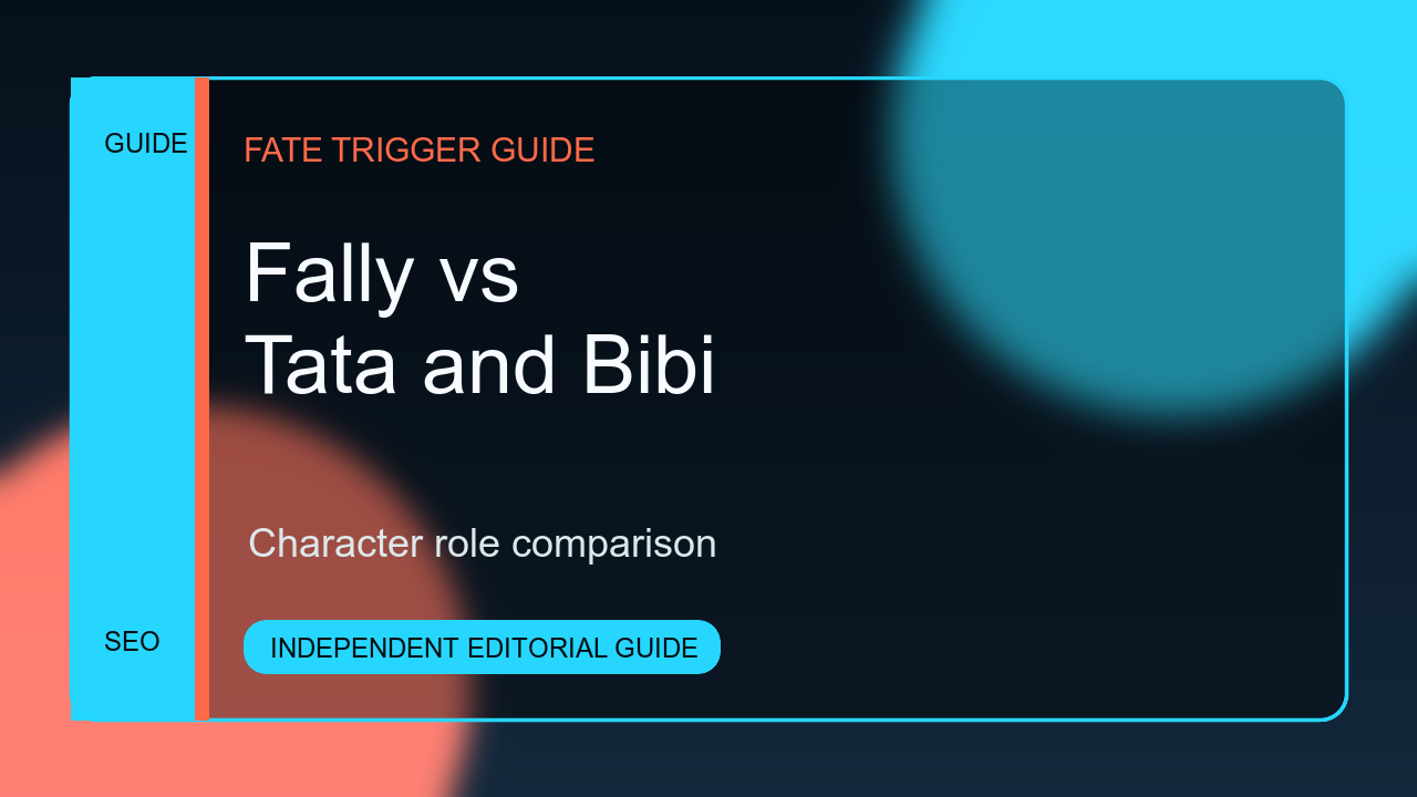 Fally vs Tata and Bibi: character role comparison for Fate Trigger guide artwork